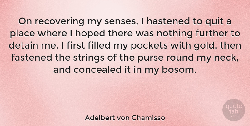 Adelbert von Chamisso Quote About Afterlife, Gold, Purses: On Recovering My Senses I...