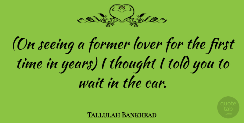 Tallulah Bankhead Quote About Love, Time, Years: On Seeing A Former Lover...