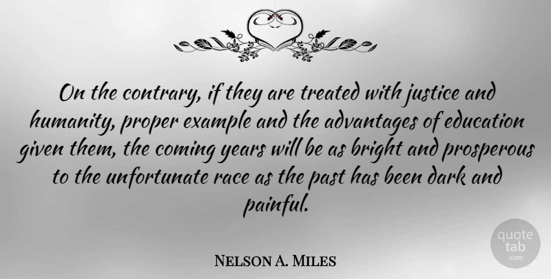 Nelson A. Miles Quote About Dark, Past, Race: On The Contrary If They...