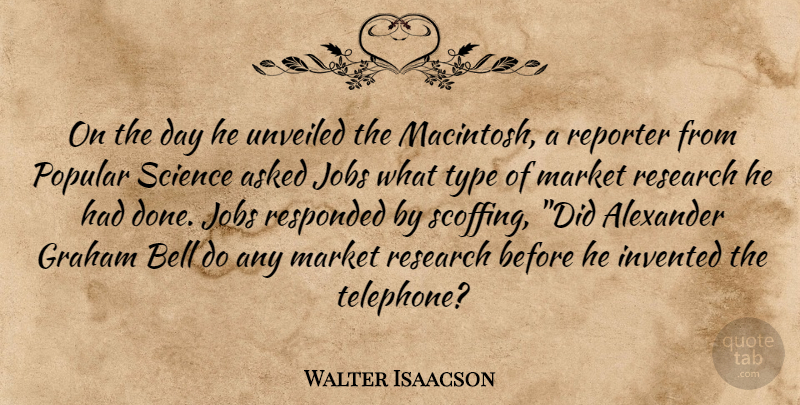 Walter Isaacson Quote About Jobs, Done, Research: On The Day He Unveiled...