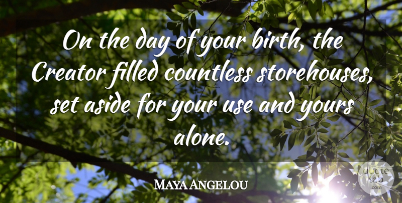Maya Angelou Quote About Life, Use, Birth: On The Day Of Your...