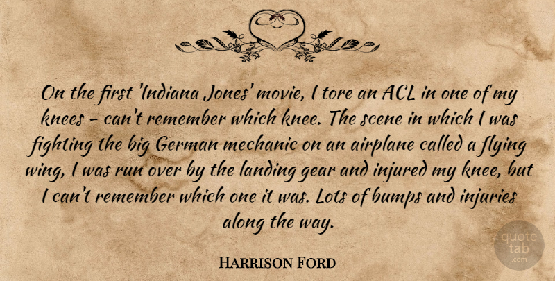 Harrison Ford Quote About Airplane, Along, Bumps, Gear, German: On The First Indiana Jones...