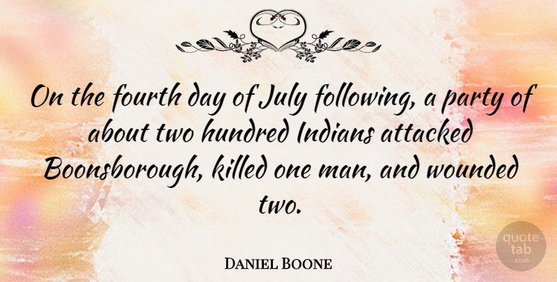 Daniel Boone Quote About Party, Men, July: On The Fourth Day Of...