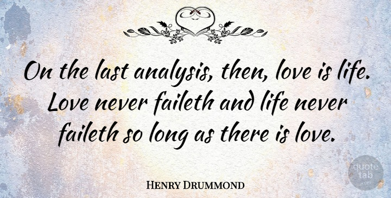 Henry Drummond Quote About Love, Long, Analysis: On The Last Analysis Then...