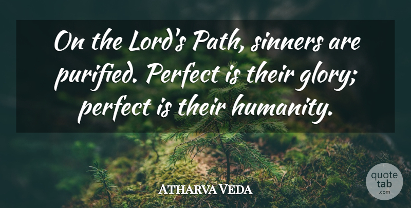 Atharva Veda Quote About Perfect, Sinners: On The Lords Path Sinners...