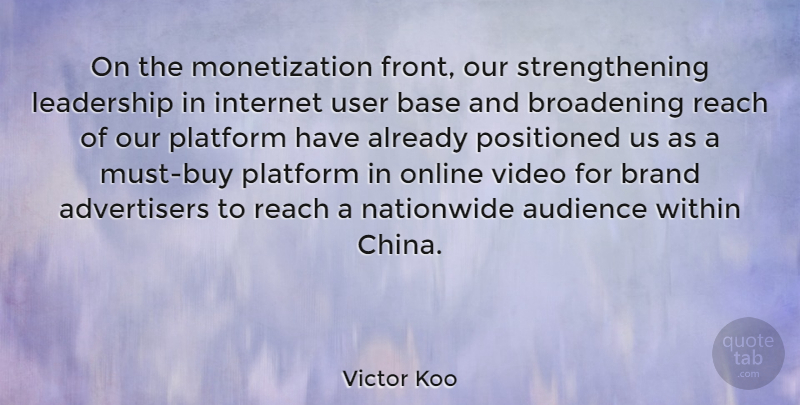 Victor Koo Quote About Audience, Base, Brand, Leadership, Online: On The Monetization Front Our...