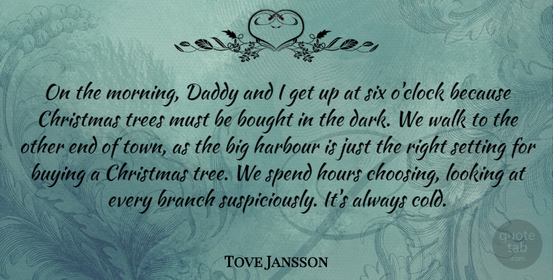 Tove Jansson Quote About Bought, Branch, Buying, Christmas, Daddy: On The Morning Daddy And...