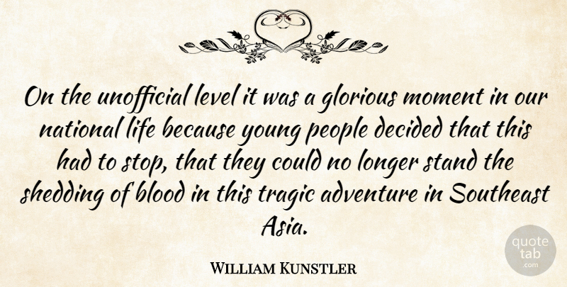 William Kunstler Quote About Adventure, Blood, People: On The Unofficial Level It...