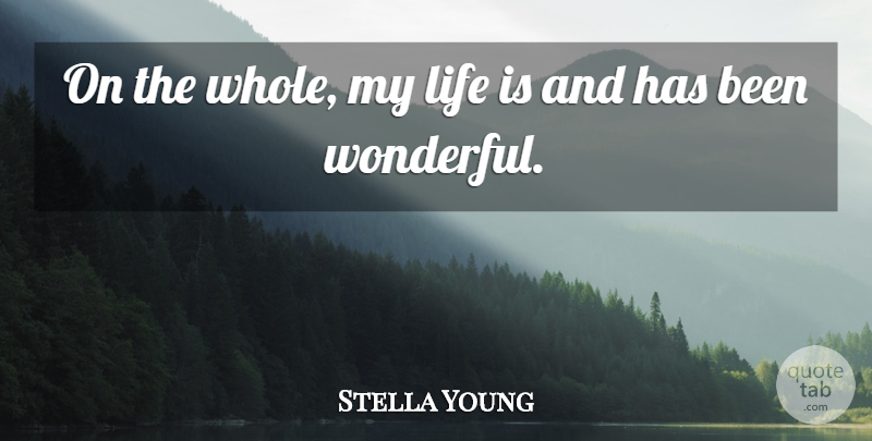 Stella Young Quote About Life: On The Whole My Life...