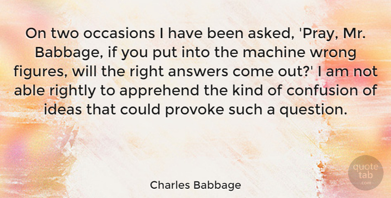 Charles Babbage Quote About Ideas, Two, Confusion: On Two Occasions I Have...