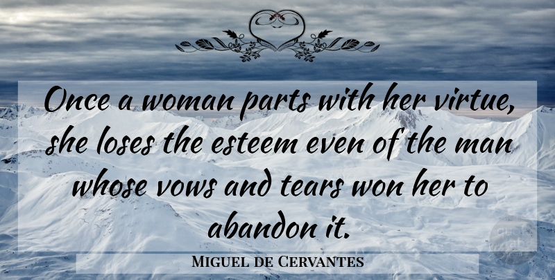 Miguel de Cervantes Quote About Men, Tears, Seduction: Once A Woman Parts With...