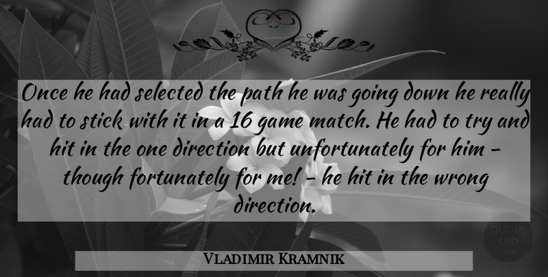 Vladimir Kramnik Quote About Games, One Direction, Trying: Once He Had Selected The...