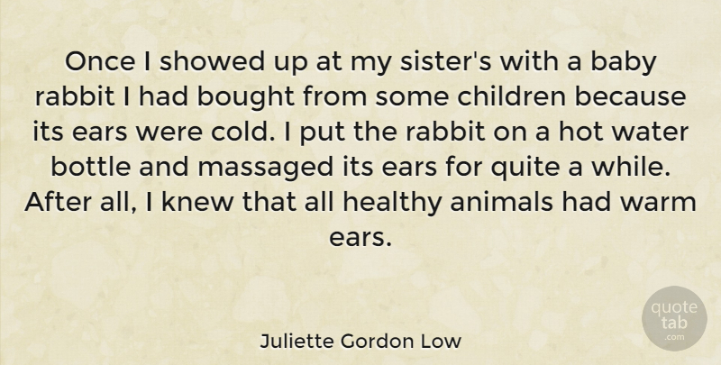 Juliette Gordon Low Quote About Baby, Children, Animal: Once I Showed Up At...