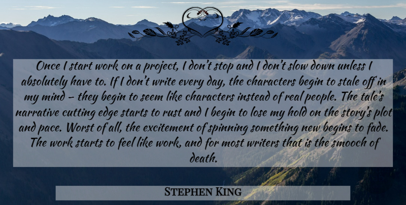 Stephen King Quote About Real, Writing, Character: Once I Start Work On...