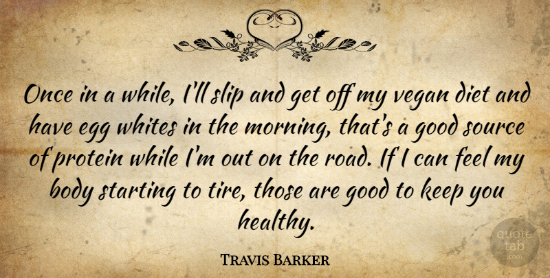Travis Barker Quote About Morning, Eggs, Healthy: Once In A While Ill...