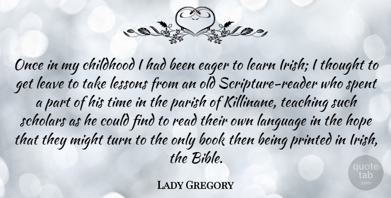 Lady Gregory Quote About Book, Teaching, Childhood: Once In My Childhood I...