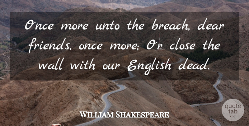 William Shakespeare Quote About Friendship, Memorial Day, Wall: Once More Unto The Breach...