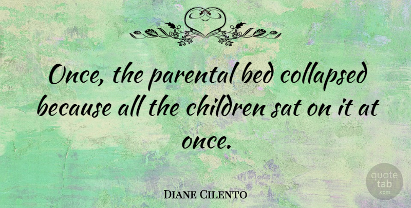 Diane Cilento Quote About Children, Bed, Parental: Once The Parental Bed Collapsed...