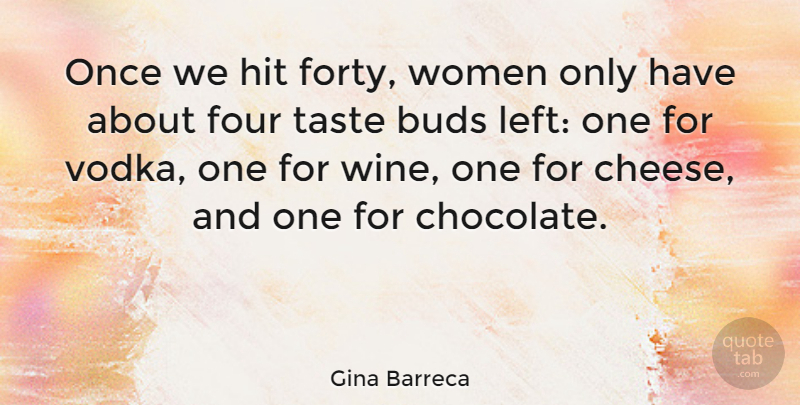 Gina Barreca Quote About Wine, Cheesy, Chocolate: Once We Hit Forty Women...