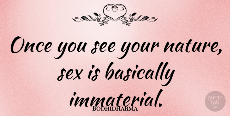 Bodhidharma Quote About Sex: Once You See Your Nature...