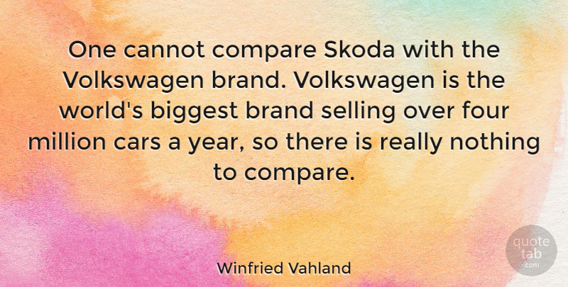 Winfried Vahland Quote About Biggest, Cannot, Compare, Four, Million: One Cannot Compare Skoda With...