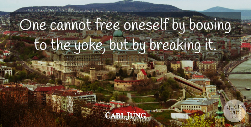 Carl Jung Quote About Yoke, Oneself: One Cannot Free Oneself By...