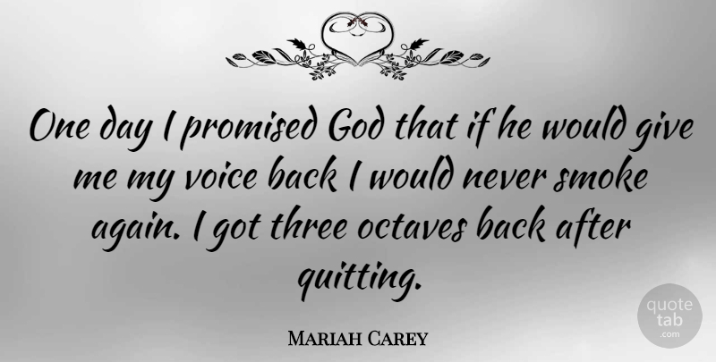 Mariah Carey Quote About Voice, Giving, One Day: One Day I Promised God...