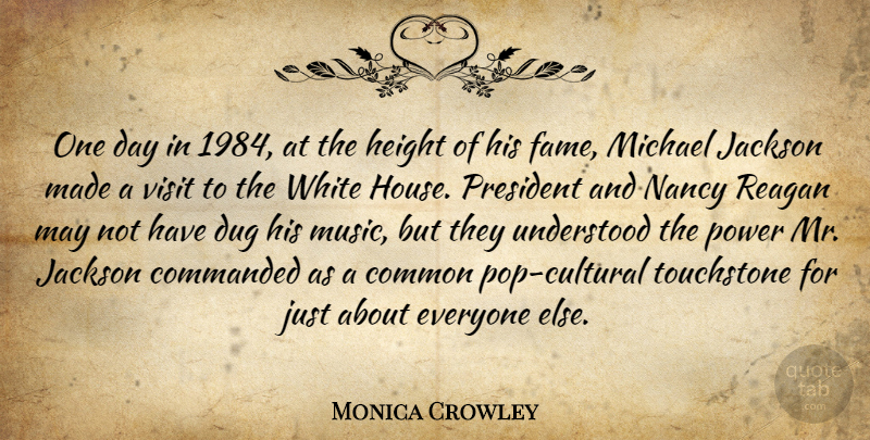 Monica Crowley Quote About Common, Dug, Height, Jackson, Michael: One Day In 1984 At...
