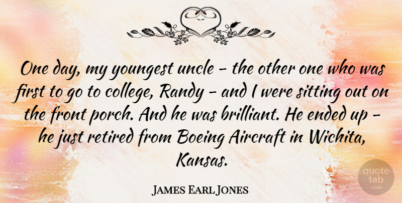 James Earl Jones Quote About Uncles, College, Kansas: One Day My Youngest Uncle...