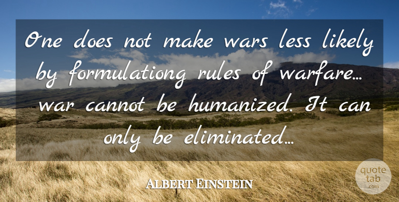 Albert Einstein Quote About War, Doe, Warfare: One Does Not Make Wars...