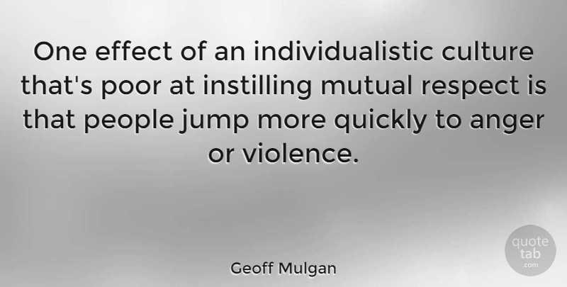 Geoff Mulgan Quote About People, Culture, Violence: One Effect Of An Individualistic...