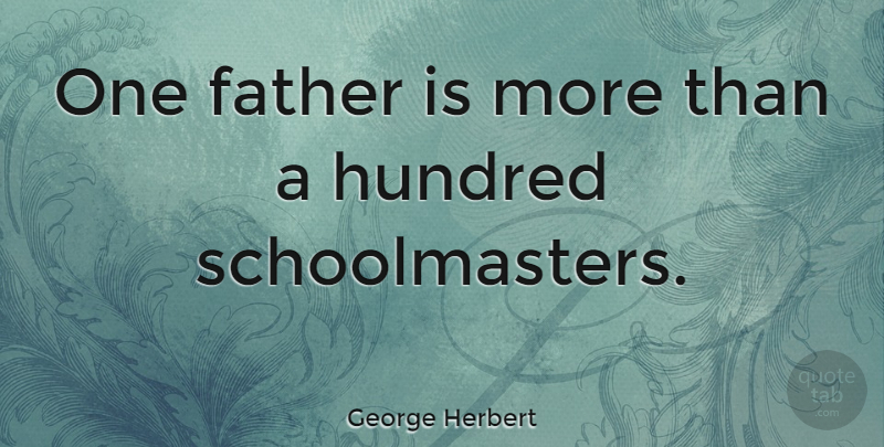 George Herbert Quote About Relationship, Daughter, Fathers Day: One Father Is More Than...