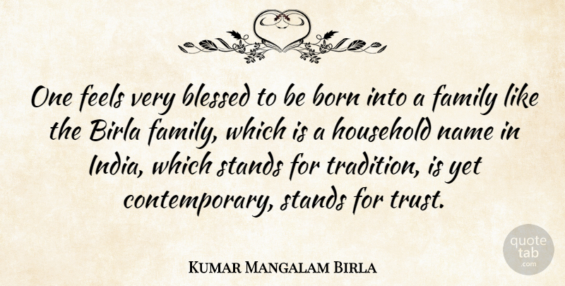 Kumar Mangalam Birla Quote About Blessed, Names, India: One Feels Very Blessed To...