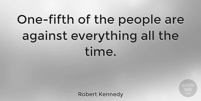 Robert Kennedy Quote About Time, People, Political: One Fifth Of The People...