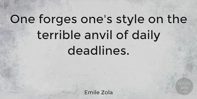 Emile Zola Quote About Style, Anvils, Terrible: One Forges Ones Style On...