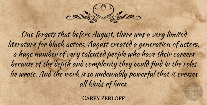 Carey Perloff Quote About August, Black, Careers, Complexity, Created: One Forgets That Before August...