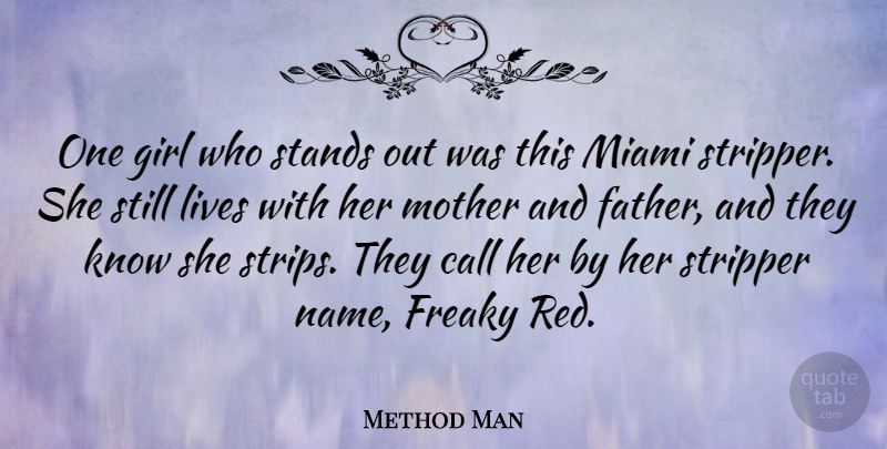 Method Man Quote About Call, Freaky, Lives, Miami, Stands: One Girl Who Stands Out...