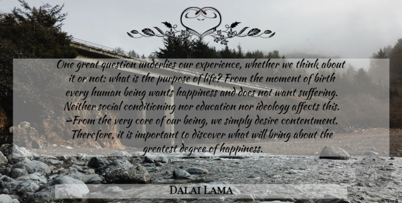 Dalai Lama Quote About Thinking, Suffering, Important: One Great Question Underlies Our...
