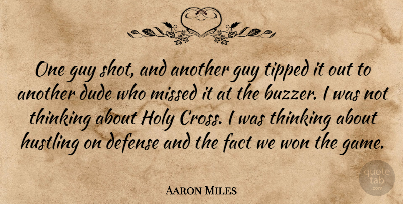 Aaron Miles Quote About Defense, Dude, Fact, Guy, Holy: One Guy Shot And Another...