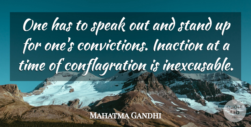 Mahatma Gandhi Quote About Speaks Out, Speak, Conviction: One Has To Speak Out...