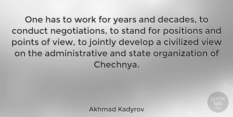Akhmad Kadyrov Quote About Views, Years, Organization: One Has To Work For...