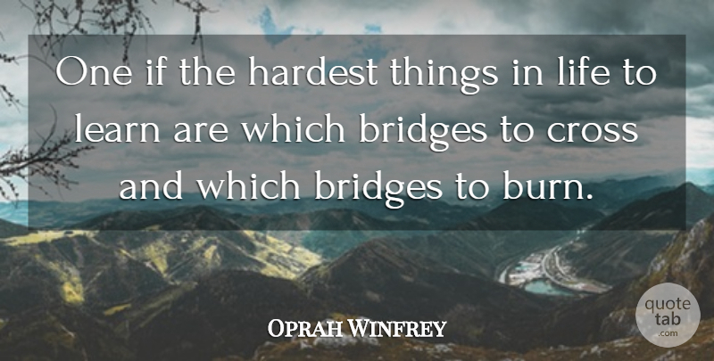 Oprah Winfrey Quote About Love, Inspirational, Life: One If The Hardest Things...
