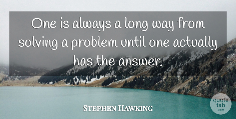 Stephen Hawking Quote About Science, Engineering, Long: One Is Always A Long...