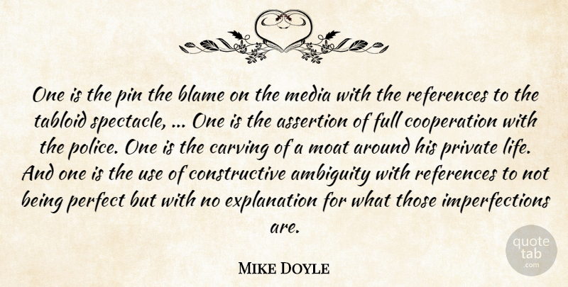 Mike Doyle Quote About Ambiguity, Assertion, Blame, Carving, Cooperation: One Is The Pin The...