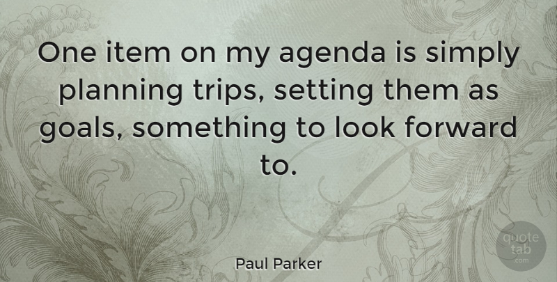 Paul Parker Quote About Agenda, English Athlete, Item, Setting, Simply: One Item On My Agenda...