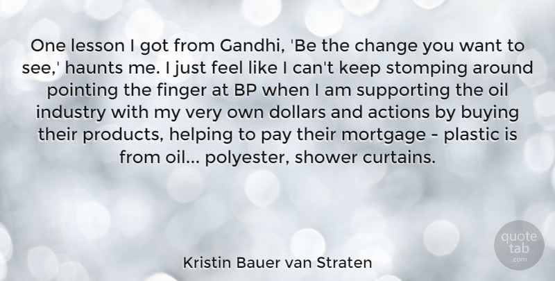 Kristin Bauer van Straten Quote About Oil, Dollars, Lessons: One Lesson I Got From...