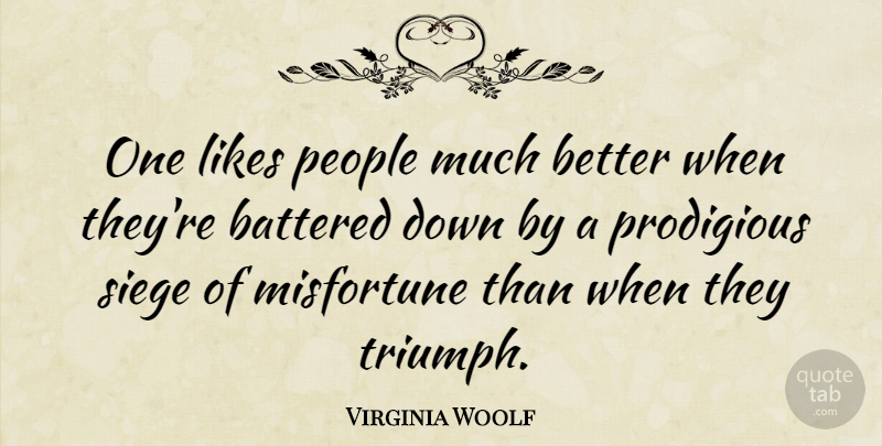 Virginia Woolf Quote About Strong Women, Adversity, People: One Likes People Much Better...