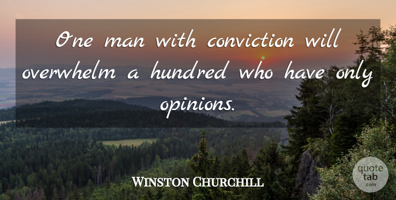 Winston Churchill Quote About Men, Opinion, Conviction: One Man With Conviction Will...