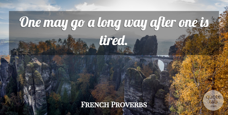 French Proverbs Quote About Proverbs: One May Go A Long...
