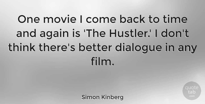 Simon Kinberg Quote About Again, Dialogue, Time: One Movie I Come Back...